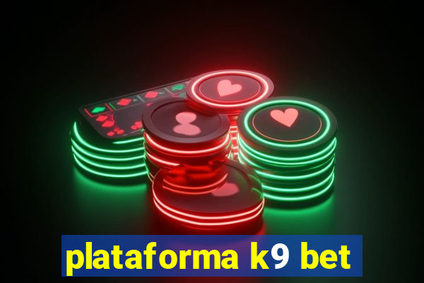 plataforma k9 bet